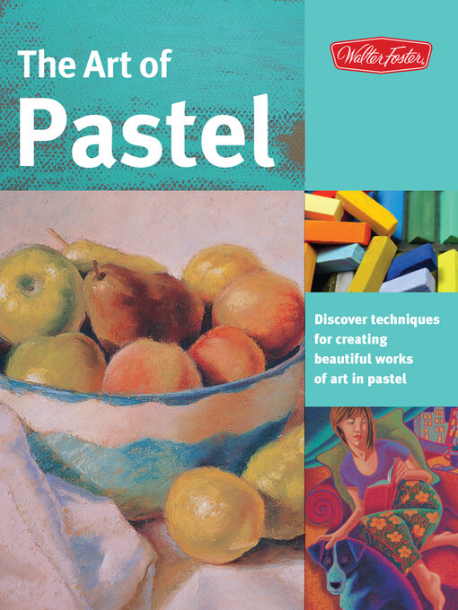 Title details for The Art of Pastel by Walter Foster Creative Team - Available